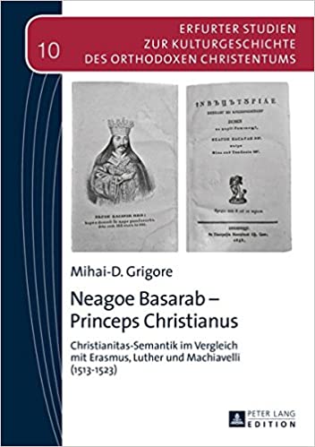 Review of M.-D. Grigore, <i>Neagoe Basarab - Princeps Christianus. Christianitas-Semantik im Vergleich mit Erasmus, Luther und Machiavelli (1513-1523)</i> (Frankfurt: Peter Lang, 2015), in <i>Journal of Eastern Christian Studies</i> 70, no.1-2 (2018): 139-142. [A. Bruning]