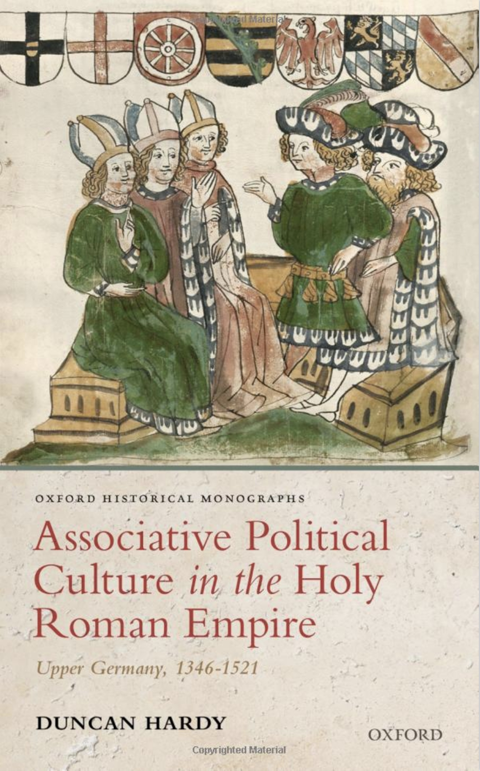 Review of Duncan Hardy, <i>Associative Political Culture in the Holy Roman Empire: Upper Germany, 1346-1521, Oxford Historical Monographs</i> (Oxford: Oxford University Press, (OUP), 2018), in <i>The Medieval Review</i> (2020). [S. Mossman]