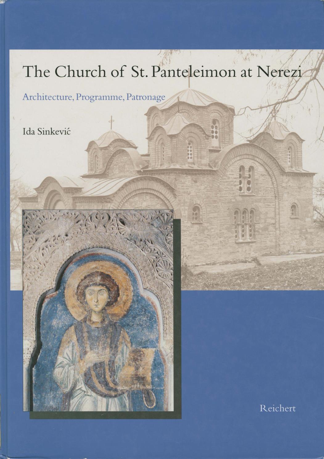 Review of I. Sinkević, <i>The Church of St. Panteleimon at Nerezi: Architecture, Programme, Patronage</i> (Wiesbaden: Reichert, 2000), in <i>Byzantion</i> 72, no. 1 (2002): 283-286. [L. Hadermann-Misguich and C. Vanderheye]