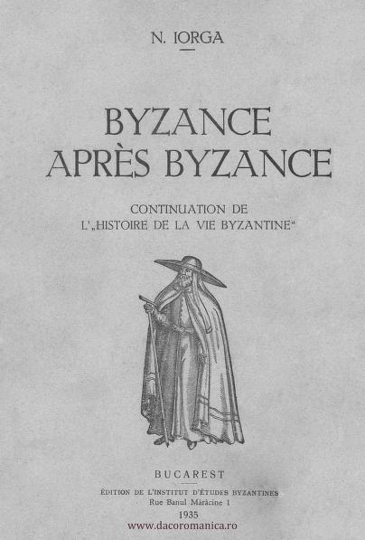 Byzance après Byzance: Nicolae Iorga’s Paradigm